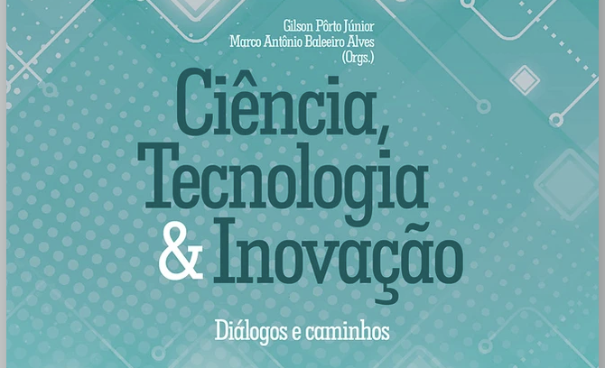 Divulgação de Livro – Ciência, Tecnologia & Inovação – Diálogos e Caminhos